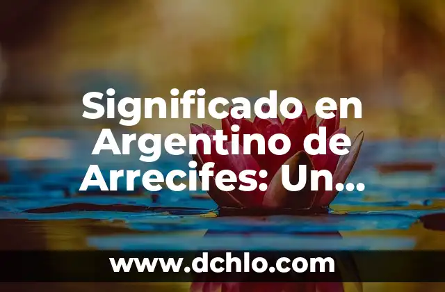 Significado en argentino de tordera 4 Significado en Argentino de Arrecifes: Un Enfoque Detallado