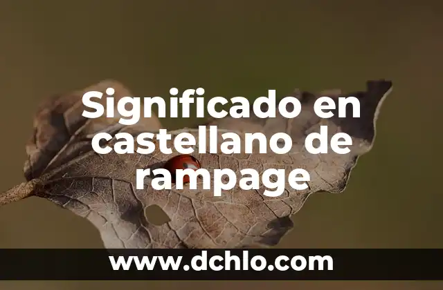 Significado de Sentir que te Abrazan 5 Significado en castellano de rampage