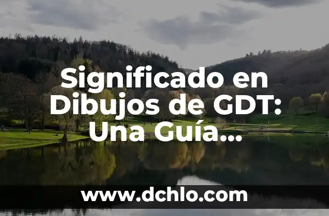 Significado en Dibujos de GDT: Una Guía Completa