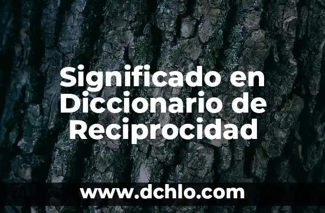 Significado en Diccionario de Bajilla 4 Significado en Diccionario de Reciprocidad