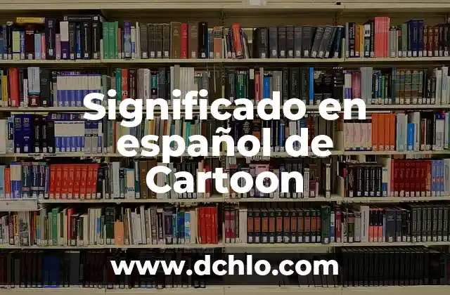 Cómo hacer una foto cartoon 3 Significado en español de Cartoon
