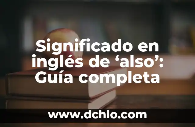 Guía Completa Sobre el Potenciómetro 3 Significado en inglés de ‘also’: Guía completa