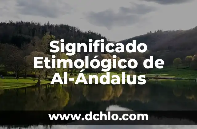 Significado eterico de las cadenas 6 Significado Etimológico de Al-Ándalus