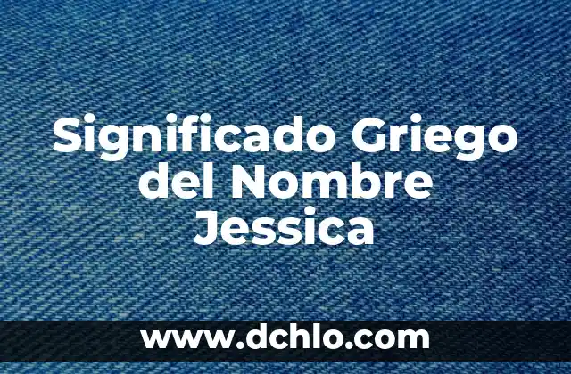Significado Griego del Nombre Mauricio 3 Significado Griego del Nombre Jessica