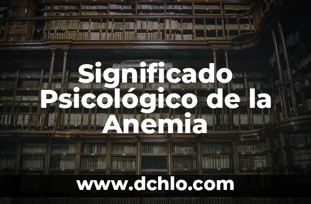 Buscar el significado de republicano 7 Significado Psicológico de la Anemia