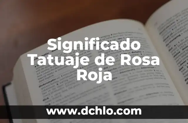 El tatuaje de su significado 8 Significado Tatuaje de Rosa Roja