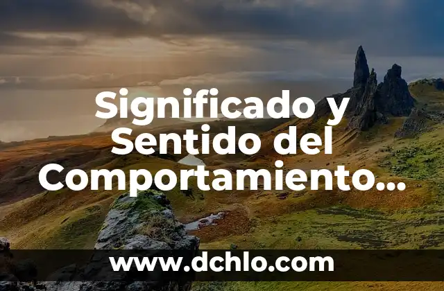 El Sentido del Municipio de Calimaya: Una Exploración Profunda 4 Significado y Sentido del Comportamiento Ético