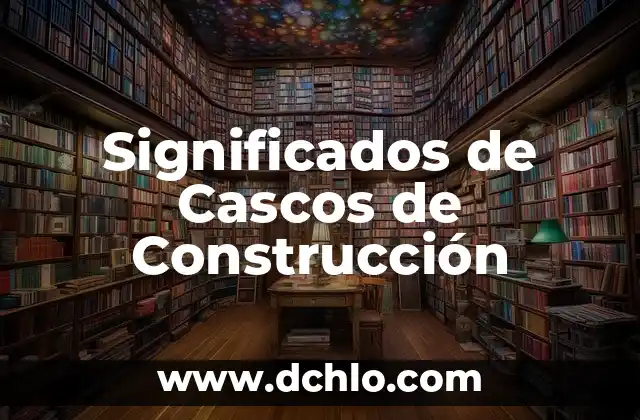 Como hacer cascos 7 Significados de Cascos de Construcción