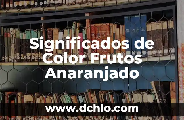 Significados del Color de la Ropa Interior 5 Significados de Color Frutos Anaranjado