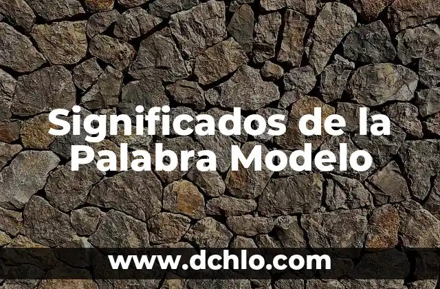 Modelo de Evaluación Aprendizaje Significativo 5 Significados de la Palabra Modelo