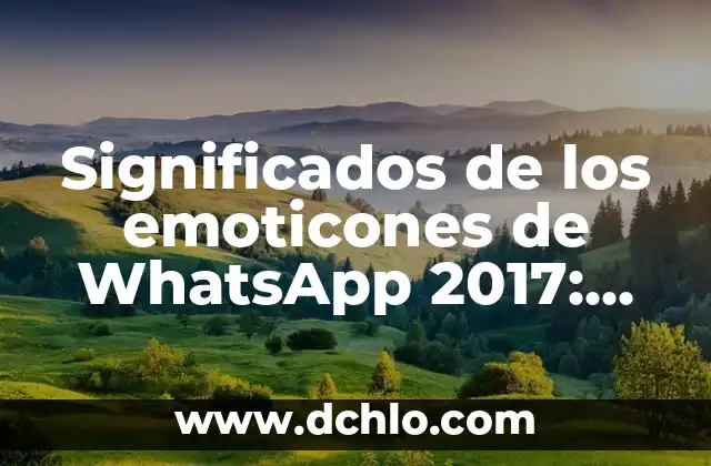 El Significado de Sentido Literario y Literal: Una Guía Completa 3 Significados de los emoticones de WhatsApp 2017: Guía Completa