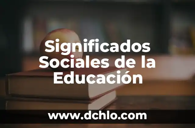 Significados del Nombre de Veracruz 5 Significados Sociales de la Educación