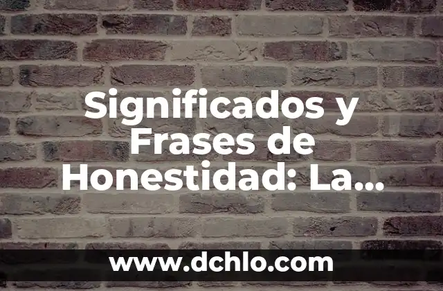 Significados del Nombre de Veracruz 6 Significados y Frases de Honestidad: La Virtud de la Sinceridad