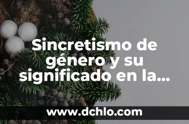 Creadores de Opinión y su Impacto en la Sociedad Contemporánea 4 Sincretismo de género y su significado en la cultura contemporánea