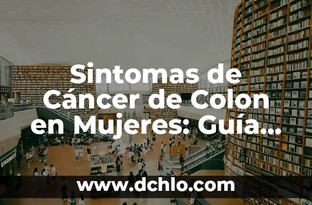 Tatuajes de mujeres pequeños con significado 8 Sintomas de Cáncer de Colon en Mujeres: Guía Completa y Actualizada
