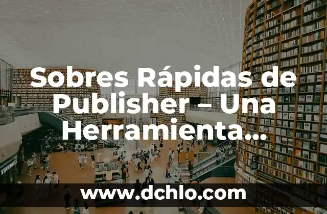 Cómo hacer un tríptico en Publisher 2013 3 Sobres Rápidas de Publisher – Una Herramienta Esencial para la Creación de Sobres