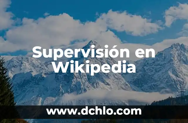 El significado de fiscalización Wikipedia 8 Supervisión en Wikipedia