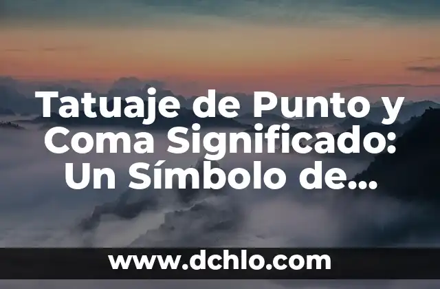 Corrector de Ortografía Punto y Coma Gratis: Mejora tu Escritura en Línea 7 Tatuaje de Punto y Coma Significado: Un Símbolo de Esperanza y Resiliencia
