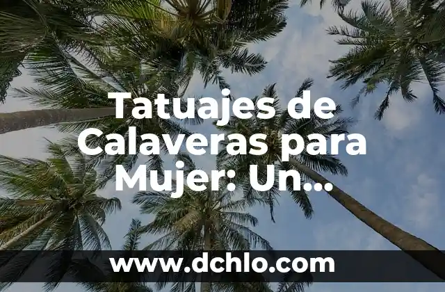 Tatuajes de Compromiso para Parejas 8 Tatuajes de Calaveras para Mujer: Un Simbolismo Profundo