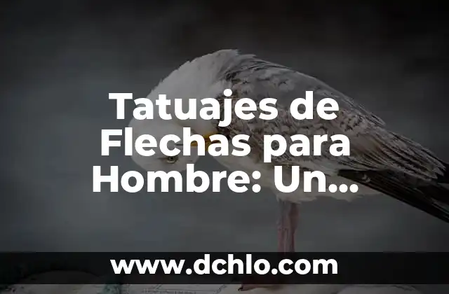 Tatuajes de Flechas para Hombre: Un Diseño con Profundo Significado
