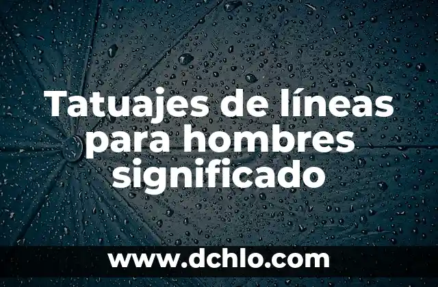 Significado de los Tatuajes de Flores para Hombres 5 Tatuajes de líneas para hombres significado