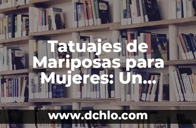 El Simbolismo del Color en las Mariposas 7 Tatuajes de Mariposas para Mujeres: Un Simbolismo Profundo