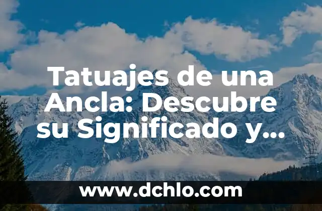 El Significado de los Tatuajes de Penelope Cruz 4 Tatuajes de una Ancla: Descubre su Significado y Simbolismo