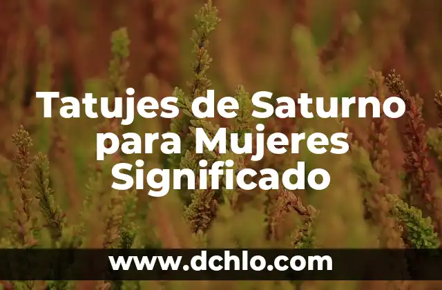 Sintomas de Cáncer de Colon en Mujeres: Guía Completa y Actualizada 8 Tatujes de Saturno para Mujeres Significado