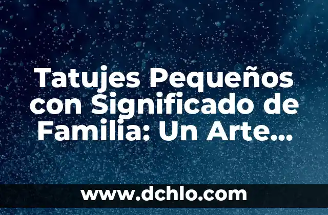 Tatujes de Triángulos y su Significado 8 Tatujes Pequeños con Significado de Familia: Un Arte Consciente