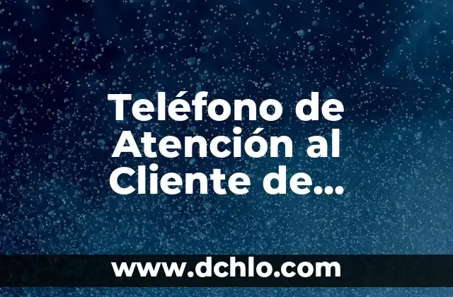 Número Gratuito de Atención al Cliente Vodafone: Guía Completa y Actualizada 7 Teléfono de Atención al Cliente de Vodafone España