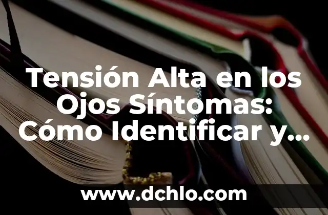 ¿Con qué se mide la presión? Una Guía Completa y Detallada 6 Tensión Alta en los Ojos Síntomas: Cómo Identificar y Tratar la Presión Ocular