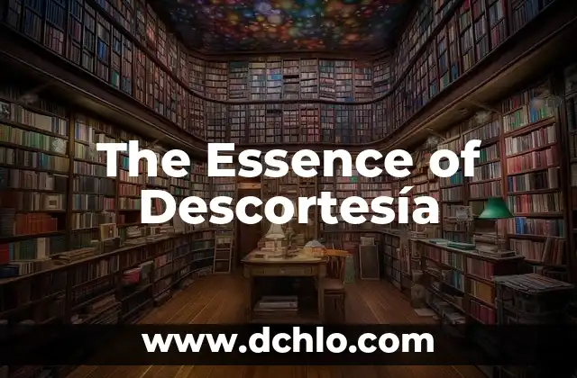 Effective Meaning - The Essence of Clear Communication 4 The Essence of Descortesía
