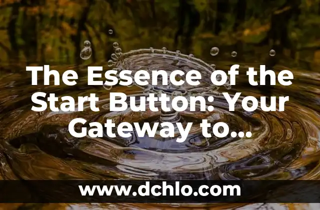 Effective Meaning - The Essence of Clear Communication 6 The Essence of the Start Button: Your Gateway to Windows Navigation
