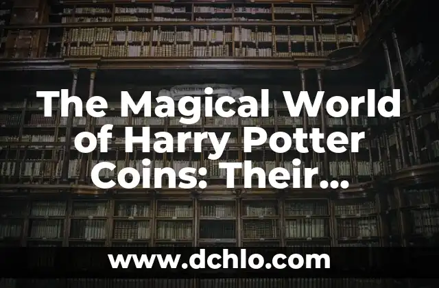 Types of Shields and Their Meanings: A Comprehensive Guide 6 The Magical World of Harry Potter Coins: Their Meaning and Significance