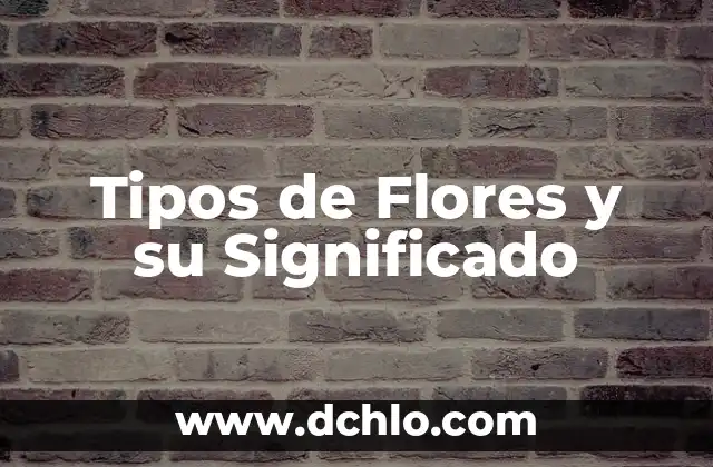 Tipos de Recuperación de Significado 6 Tipos de Flores y su Significado
