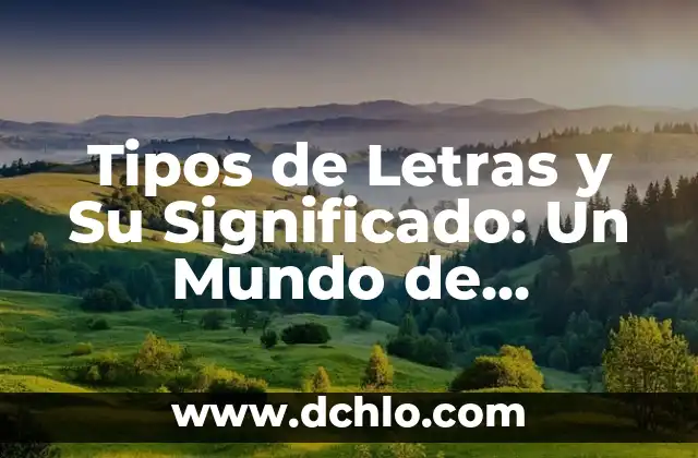 Tipos de Labios y su Significado: Un Análisis Detallado 7 Tipos de Letras y Su Significado: Un Mundo de Comunicación Visual