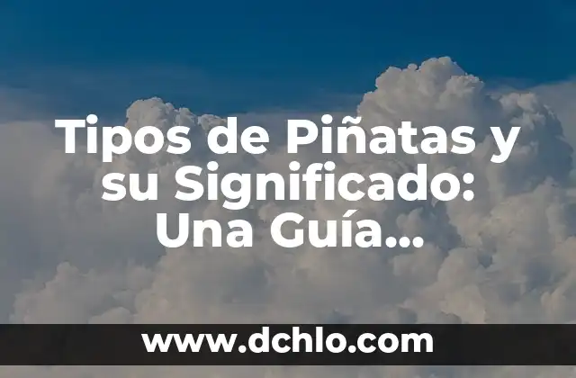 ¿Qué son los diferentes tipos de manchas en la piel? 4 Tipos de Piñatas y su Significado: Una Guía Completa
