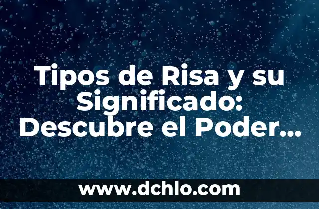 Fiesta de la Cerveza en Alemania: Descubre la Cultura Cervecera Alemana 8 Tipos de Risa y su Significado: Descubre el Poder de la Risa