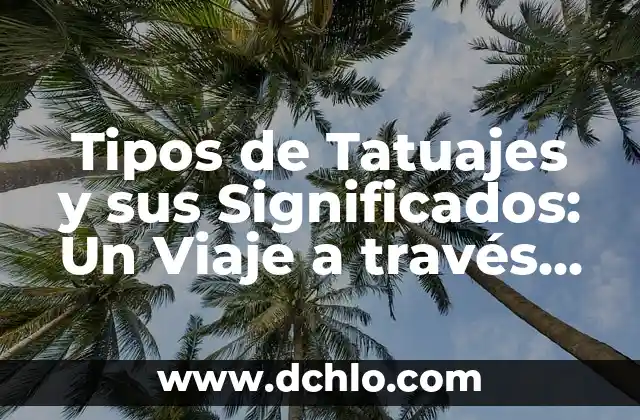 Significado de los tatuajes de aviones de papel 6 Tipos de Tatuajes y sus Significados: Un Viaje a través del Arte Corporal