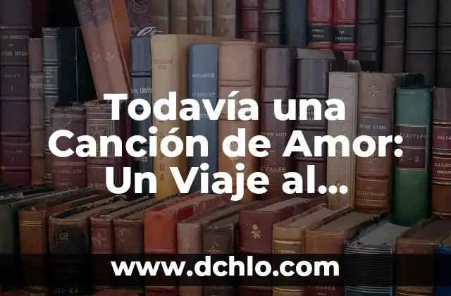 Significado de Fermentado: Un Viaje al Corazón de la Transformación 3 Todavía una Canción de Amor: Un Viaje al Corazón de la Música