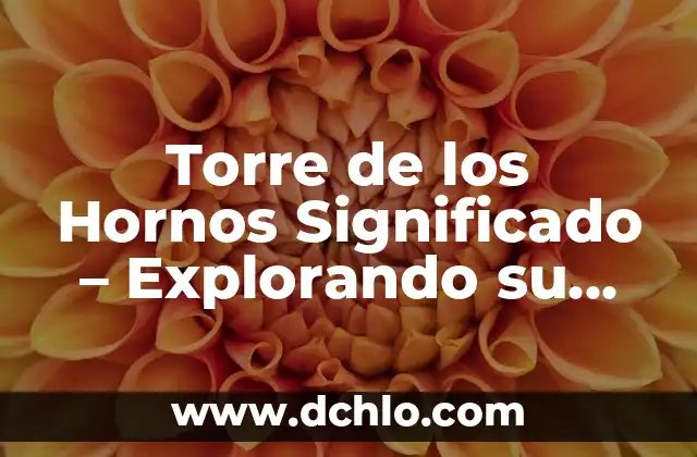 Explorando el Significado de Calpulli 3 Torre de los Hornos Significado – Explorando su Historia y Simbolismo