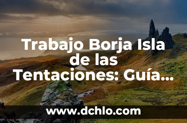 Vaya del Verbo Ir como se Escribe: Guía Completa y Detallada 4 Trabajo Borja Isla de las Tentaciones: Guía Completa para Participar en el Reality Show