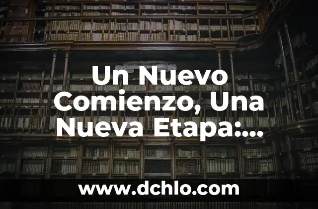 Cómo Empezar una Conversación con una Chica: Consejos y Estrategias para Triunfar 5 Un Nuevo Comienzo, Una Nueva Etapa: Cómo Empezar de Nuevo con Éxito