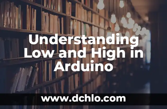 Cómo hacer alternar 2 frases en un LED Arduino 6 Understanding Low and High in Arduino