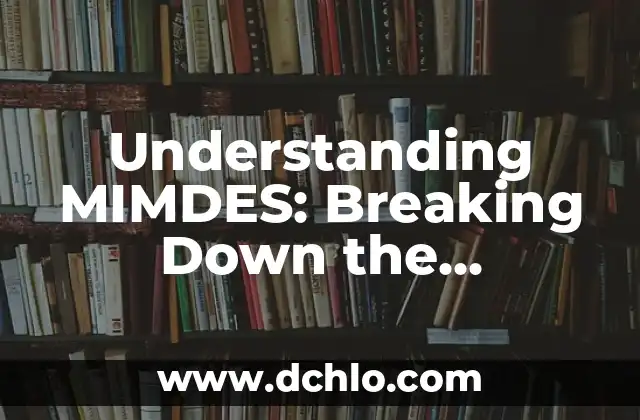 Cómo se escribe síndrome de Down: Guía completa y detallada 8 Understanding MIMDES: Breaking Down the Acronym