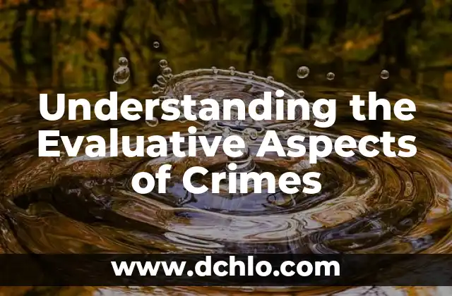 Depreciation of Machinery: Understanding Its Significance 3 Understanding the Evaluative Aspects of Crimes