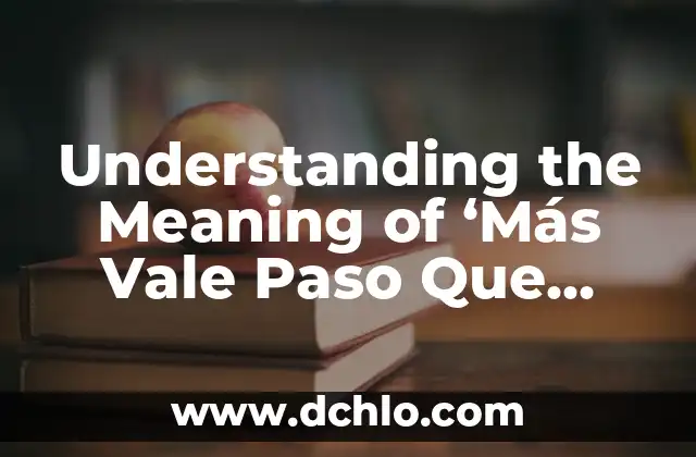 Cómo Hacer que te Dure la Tiza para Cabello 7 Understanding the Meaning of ‘Más Vale Paso Que Dure’