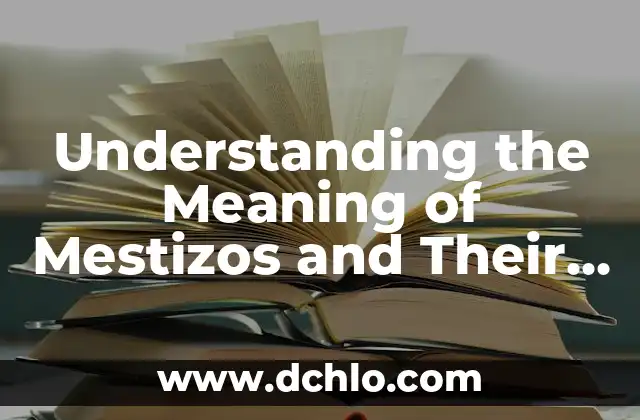 Types of Shields and Their Meanings: A Comprehensive Guide 7 Understanding the Meaning of Mestizos and Their Role in the Caste War