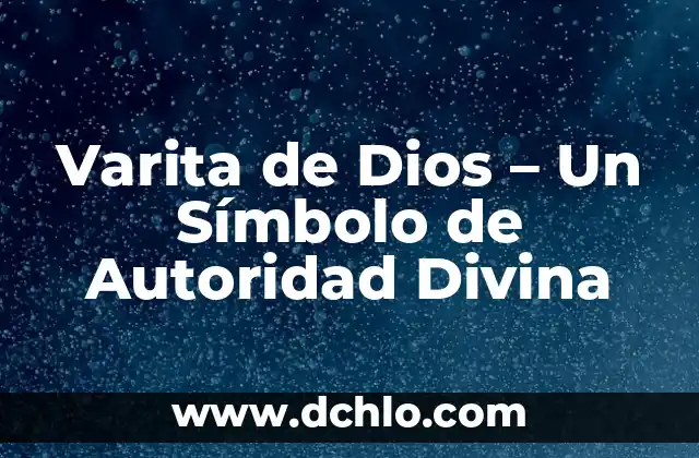 Corona Real: Un Símbolo de Poder y Autoridad 6 Varita de Dios – Un Símbolo de Autoridad Divina