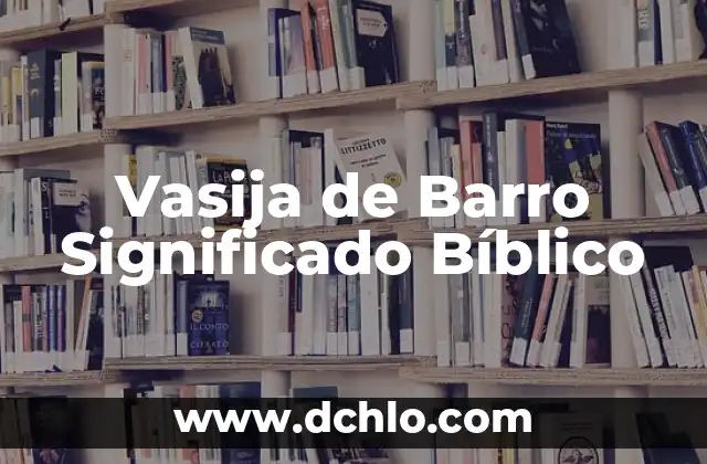 El significado de variables en programaci贸n 5 Vasija de Barro Significado B铆blico